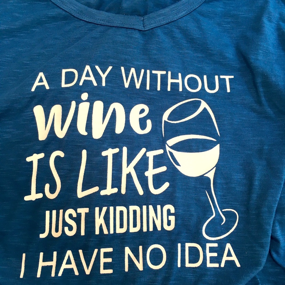A Day Without Wine..ladies tshirt. So cute, yet true! Size L.